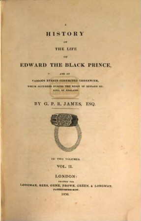 A history of the life of Edward the Black Prince and of various events connected therewith, which occurred during the reign of Edward III. King of England. 2