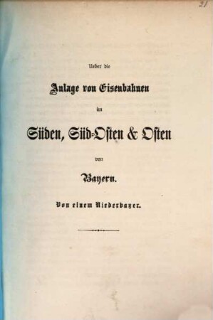 Ueber die Anlage von Eisenbahnen im Süden, Südosten und Osten von Bayern