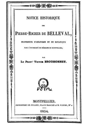 Notice Historique Sur Pierre-Richer De Belleval, Professeur D'Anatomie Et De Botanique Dans L'Université De Médecine De Montpellier