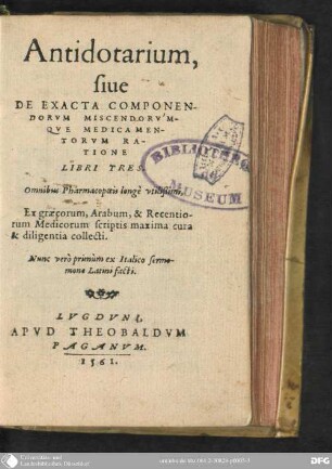 Antidotarium, sive exacta componendorum miscendorumque medicamentorum ratione : libri III / ex Graecorum, Arabum recentiorum scriptis collecti