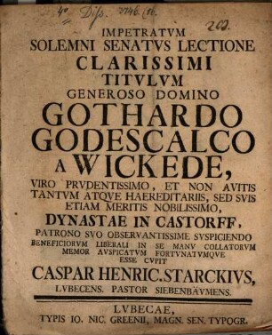 Impetratum Solemni Senatus Lectione Clarissimi Titulum Generoso Domino Gothardo Godescalco a Wickede ...