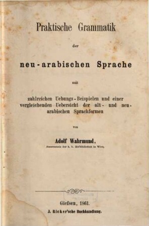 Praktisches Handbuch der neu-arabischen Sprache. 1, Praktische Grammatik der neu-arabischen Sprache
