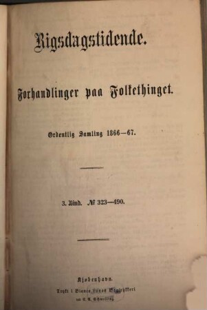 Forhandlinger i Folketinget. Ordentlige samling. [19.] 1866/67, Bd. 3 = Nr. 323 - 490