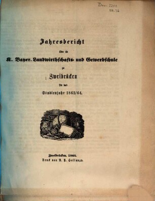 Jahresbericht über die Landwirthschafts- und Gewerbschule zu Zweibrücken in der Pfalz : für das Unterrichtsjahr ..., 1863/64