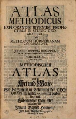 Atlas Methodicus : Explorandis Iuvenum Profectibus In Studio Geographico, Ad Methodum Hübnerianam Accomodatus. 0