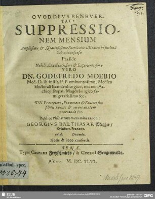 Suppressionem Mensium Amplissimae & Gratiosissimae Facultatis Medicae in Incluta Salana consensu