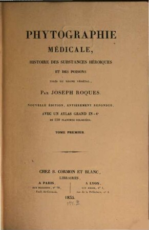 Phytographie médicale : histoire des substances héroiques et des poisons tirés du règne végétal. 1