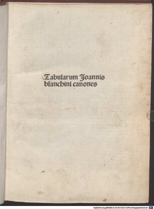 Tabulae caelestium motuum et in eas canones : mit Widmungsbrief des Autors an Kaiser Friedrich III. und an Leonello d'Este. Mit Gedicht an den Leser von Johannes Basilius Augustonus