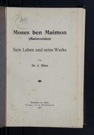 Moses ben Maimon (Maimonides) : sein Leben und seine Werke / von J. Muenz