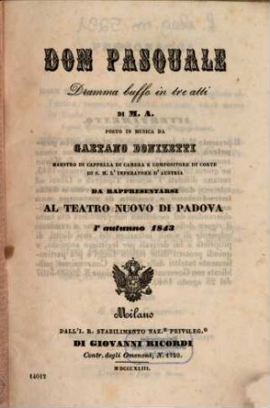 Don Pasquale : dramma buffo in tre atti ; da rappresentarsi al Teatro Nuovo di Padova l'autunno 1843