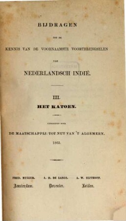 Bijdragen tot de Kennis van de voornaamste voortbrengselen van Nederlandsch Indië, 3. 1865