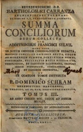 Bartholomaei Carranza summa conciliorum : cum additionibus Francisci Sylvii, 3. Ab anno Christi MCC. usque ad annum MDXLIX.