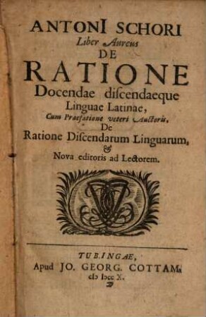 Antoni[i] Schori Liber Aureus De Ratione Docendae discendaeque Linguae Latinae : Cum Praefatione veteri Auctoris, De Ratione Discendarum Linguarum
