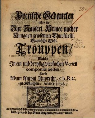 Poetische Gedanken über die zur Kayserl. Armee nacher Hungarn gewidmete ... bairische Trouppen
