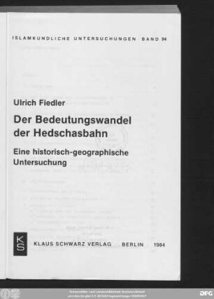 Der Bedeutungswandel der Hedschasbahn : eine historisch-geographische Untersuchung