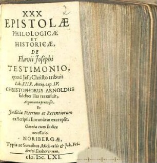 XXX Epistolae Philologicae Et Historicae, De Flavii Josephi Testimonio, quod Jesu Christo tribuit Lib. XIIX. Antiq. cap. IV.
