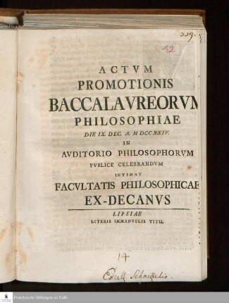 Actvm Promotionis Baccalavreorvm Philosophiae Die IX. Dec. A. MDCCXXIV. In Avditorio Philosophorvm Pvblice Celebrandvm Intimat Facvltatis Philosophicae Ex-Decanvs