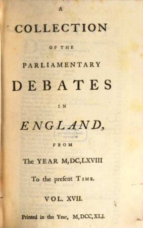 A Collection Of The Parliamentary Debates In England From The Year M,DC,LXVIII. To the present Time, 17