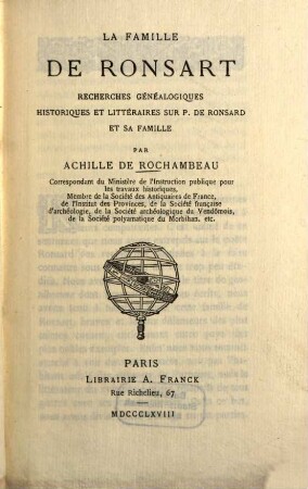 La famille de Ronsart : recherches généalog., histor. et littéraires sur P. de Ronsard et sa famille