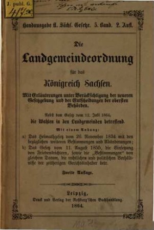 Die Landgemeindeordnung für das Königreich Sachsen : Mit Erläuterungen unter Berücksichtigung der neueren Gesetzgebung u. der Entscheidung der obersten Behörden