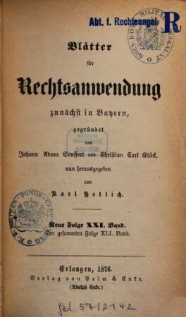 Dr. J. A. Seuffert's Blätter für Rechtsanwendung. 21 = Bd. 41 des Gesamtwerkes. 1876