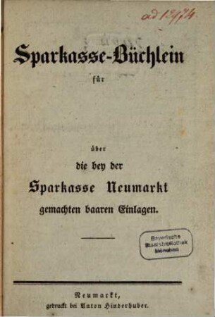 Sparkasse-Büchlein für ... über die bey der Sparkasse Neumarkt gemachten baaren Einlagen