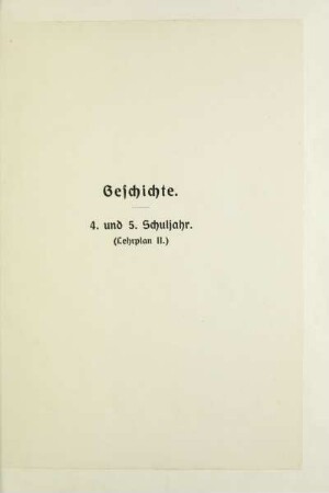 Geschichte. 4. und 5. Schuljahr (Lehrplan II)