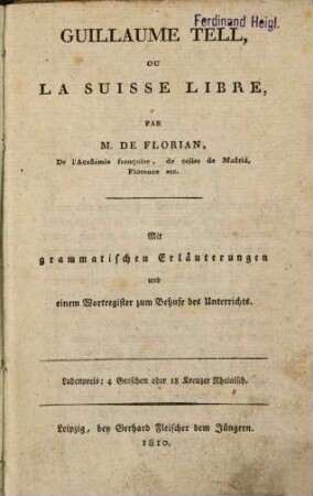Guillaume Tell, ou La Suisse libre : mit grammatischen Erläuterungen und einem Wortregister zum Behufe des Unterrichts