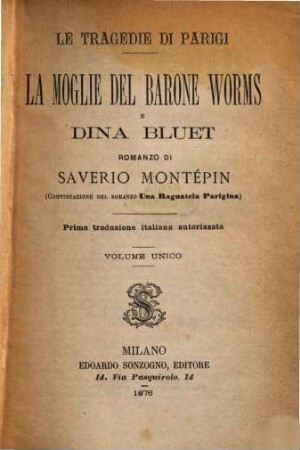 Le tragedie di Paris : La moglie del barone Worms e Dina Bluet. Romanzo. (Continuazione del romanzo Una ragnatela Parigina.) Prima traduzione italiana autorizzata