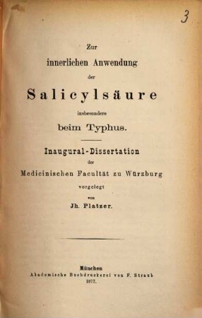 Zur innerlichen Anwendung der Salicylsäure insbesondere beim Typhus : Inaug.-Diss. von Würzburg