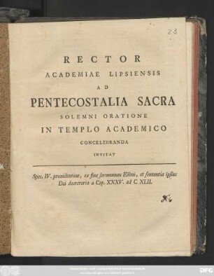Rector Academiae Lipsiensis ad Pentecostalia Sacra Solemni Oratione In Templo Academico Concelebranda Invitat : Spec. IV prouidentiae, ex fine sermonum Elihui, et sententia ipsius Dei decretoria a Cap. XXXV. ad C. XLII. ; [P. P. Dom. Exaudi A. R. S. MDCCLXXII.]