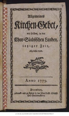 Allgemeines Kirchengebet, wie solches in den Chur-Sächsischen Landen, ietziger Zeit, abgelesen wird : Anno 1779.