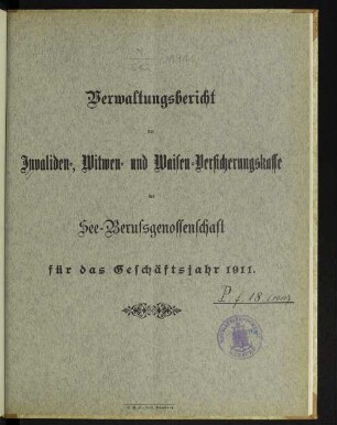 1911: Verwaltungsbericht der Invaliden-, Witwen- und Waisen-Versicherungskasse der See-Berufsgenossenschaft