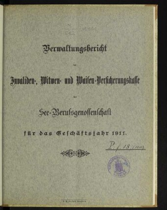 1911: Verwaltungsbericht der Invaliden-, Witwen- und Waisen-Versicherungskasse der See-Berufsgenossenschaft