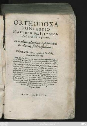 ORTHODOXA || CONFESSIO || MATTHIAE FL. ILLYRICI.|| DE ORIGINALI peccato.|| In qua simul aduersarijs Sophismatibus || et calumnijs solidè respondetur.|| ... ||(DESCRIPTIO PEC=||CATI ORIGINALIS CVM || sua declaratione et confirmatio-||ne ... ||)