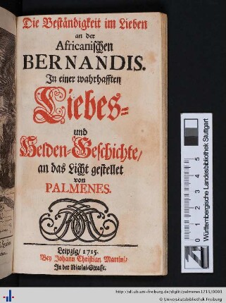 Die Beständigkeit im Lieben an der africanischen Bernandis : in einer wahrhafften Liebes- u. Helden-Geschichte