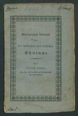 Gemeinnütziger Unterricht über die schädlichen und nützlichen Schwämme / Von Joseph Hayne.