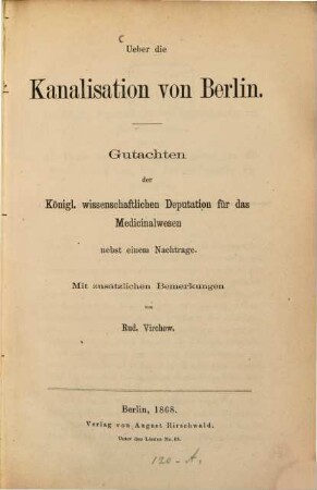 Ueber die Kanalisation von Berlin : Gutachten der Königl. wissenschaftlichen Deputation für das Medicinalwesen nebst einem Nachtrage