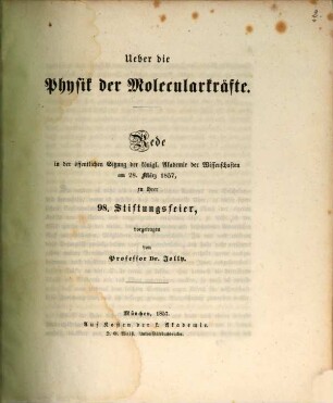 Ueber die Physik der Molecularkräfte : Rede in d. öffentlichen Sitzung der königl. Akademie der Wissenschaften am 28. März 1857, zu ihrer 98. Stiftungsfeier