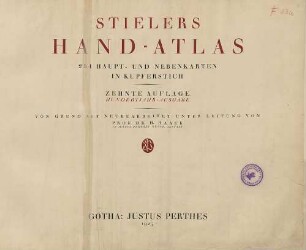 Stielers Hand-Atlas ; 254 Haupt- und Nebenkarten in Kupferstich