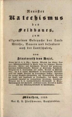 Neuester Katechismus des Feldbaues, zum allgemeinen Gebrauche der Land-Wirthe, Bauern und besonders auch der Landschulen