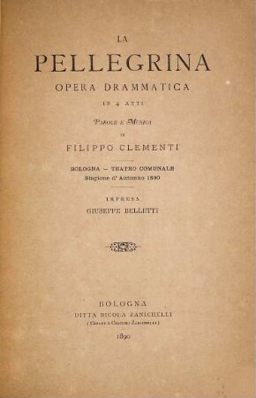 La pellegrina : opera drammatica in 4 atti ; Bologna, Teatro Comunale, stagione d'autunno 1890