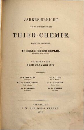 Jahres-Bericht über die Fortschritte der Tier-Chemie oder der physiologischen, pathologischen und Immuno-Chemie und der Pharmakologie, 6. 1876 (1877)