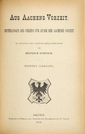 Aus Aachens Vorzeit : Mitteilungen des Vereins "Aachens Vorzeit". 9. 1896