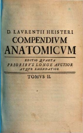 D. Laurentii Heisteri ... Compendivm Anatomicvm : Totam Rem Anatomicam Brevissime Complectens. 2