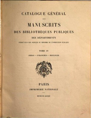 Catalogue général des manuscrits des bibliothèques publiques des départements. 4, Arras, Avranches, Boulogne-sur-Mer