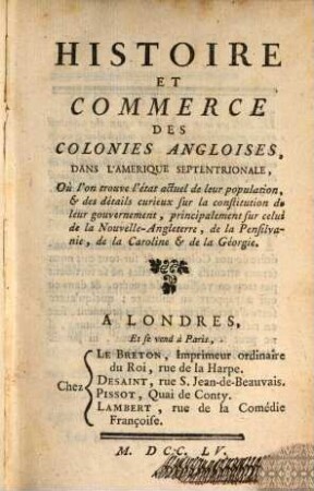 Histoire et commerce des colonies angloises dans l'Amerique septentrionale : Où l'on trouve l'état actuel de leur population, & des détails curieux sur la constitution de leur gouvernement, principalement sur celui de la Nouvelle-Angleterre, de la Pensilvanie, de la Caroline, & de la Géorgie