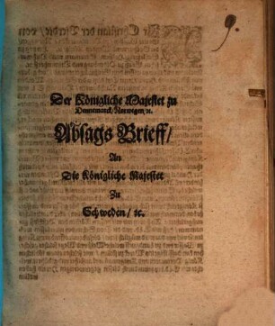 Der Königliche Majestet zu Dennemarck, Norwegen, [et]c. Absags Brieff, An Die Königliche Majestet zu Schweden [et]c.