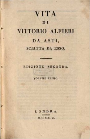 Vita di Vittorio Alfieri da asti : scritta da esso. 1