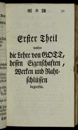 Erster Theil welcher die Lehre von Gott, dessen Eigenschaften, Werken und Rahtschlüssen begreifet.